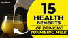 15 Health Benefits of Drinking Turmeric Milk