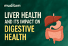 Liver Health and Its Impact on Digestive Health