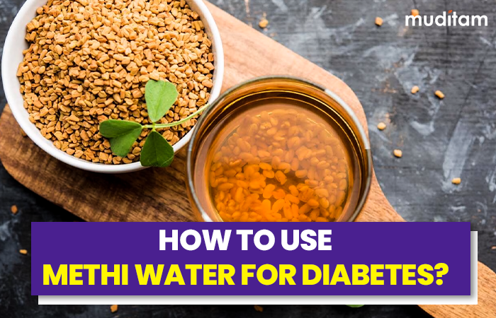 How to Use Methi Water for Diabetes?