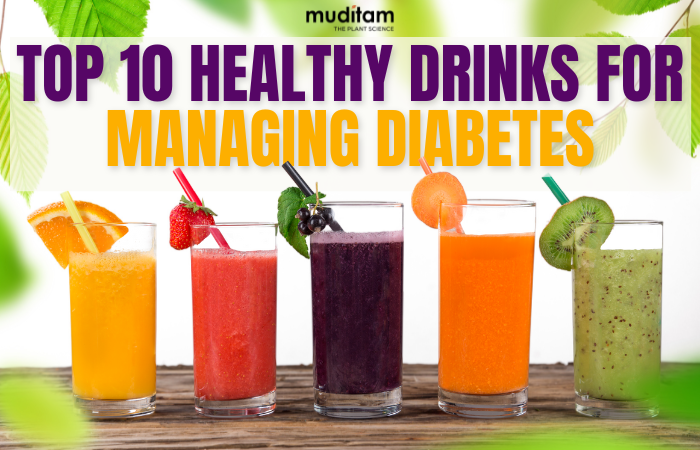 Top 10 Healthy Drinks for Managing Diabetes