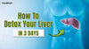 How to detox your liver in 3 days